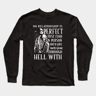 No Relationship Is Perfect Just Find A Person You D Love To Go Through Hell With Wife Long Sleeve T-Shirt